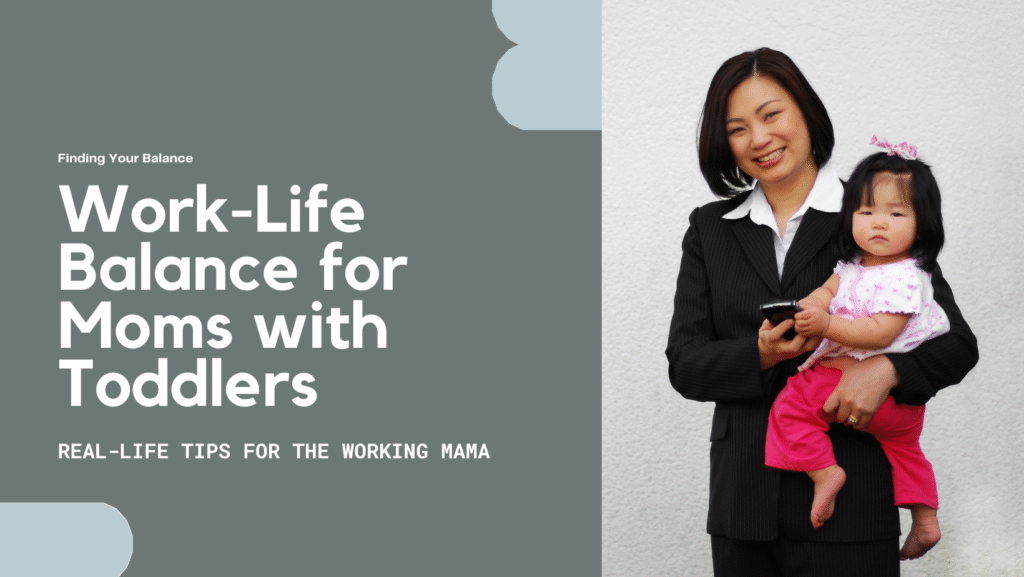 work life balance for moms with toddlers