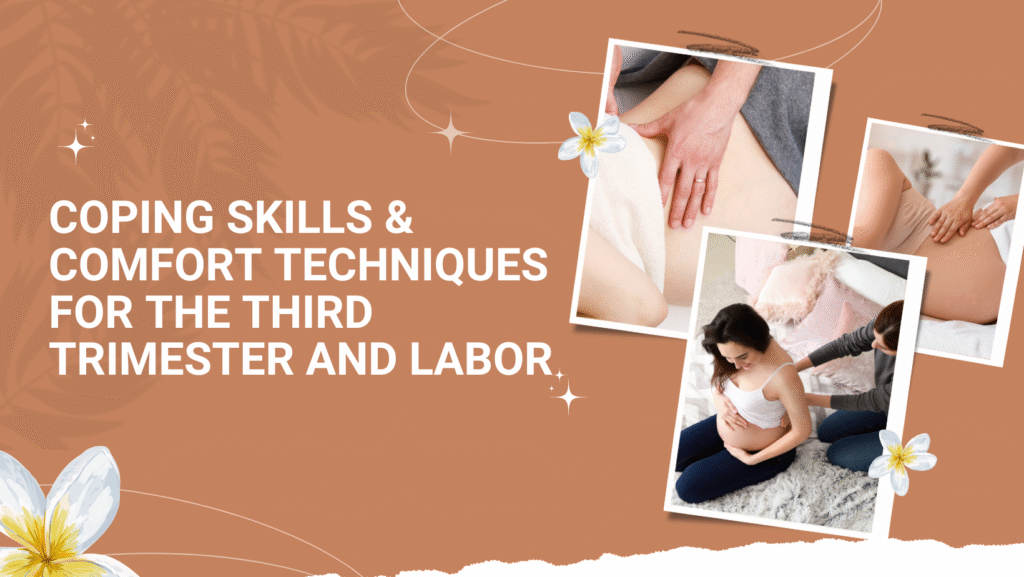 Coping Skills & Comfort Techniques for the Third Trimester and Labor coping comfort